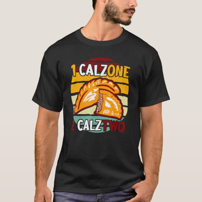 Calzone Pizza Calztwo Panzerotti Calzones T-Shirt (Front)