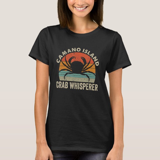 Camano Island Crab Whisperer Eating Crabbing Fishi T-Shirt (Front)