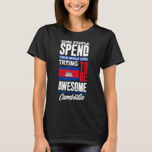 Cambodia Cambodian Cambodia Flag Funny Quote T-Shirt