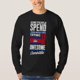 Cambodia Cambodian Cambodia Flag Funny Quote T-Shirt