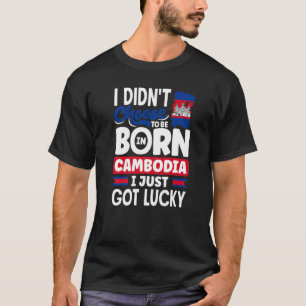 Cambodia Cambodian Cambodia Flag I Just Got Lucky T-Shirt