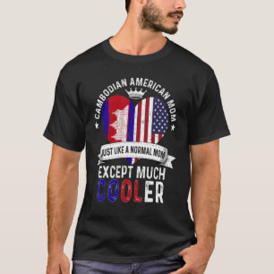 Cambodian American Mom Mothers Day Mama Cambodia F T-Shirt