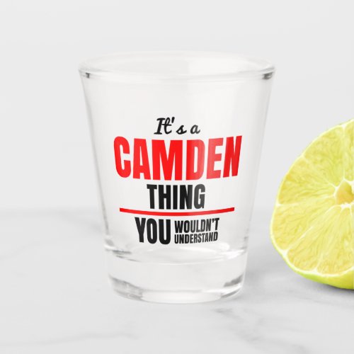 Camden thing you wouldnt understand name shot glass