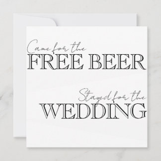 Came for the free beer, stayed for the wedding invitation