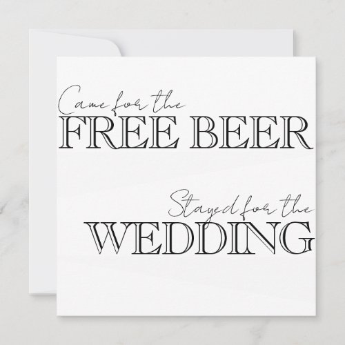 Came for the free beer stayed for the wedding invitation