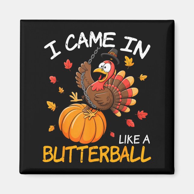 Came In Like A Butterball Funny Thanksgiving Men W Magnet (Front)
