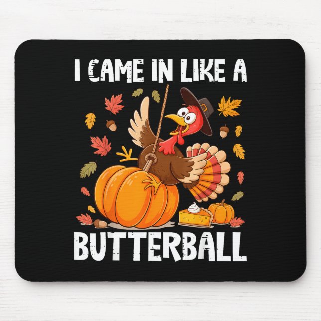 Came In Like A Butterball Funny Thanksgiving Men W Mouse Pad (Front)