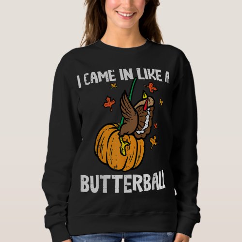 Came In Like A Butterball Funny Thanksgiving Men W Sweatshirt