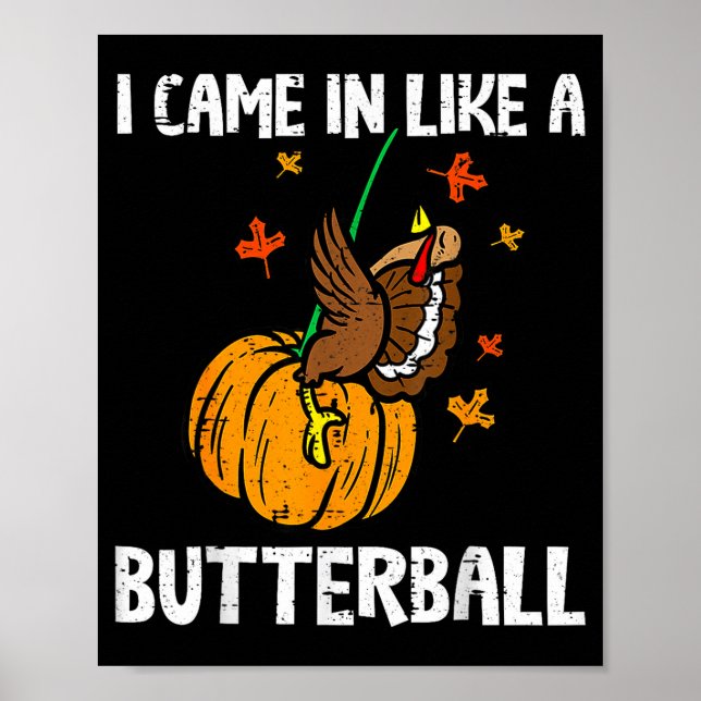 Came In Like A Butterball Funny Thanksgiving  Poster (Front)