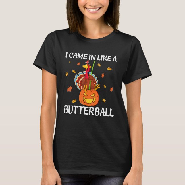 Came in Like A Butterball  Thanksgiving Men Women  T-Shirt (Front)