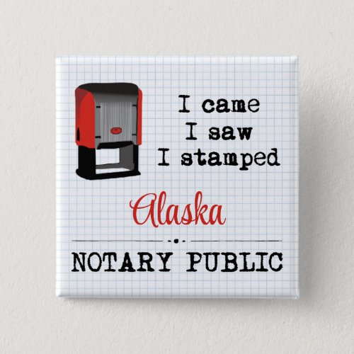 Came Saw Stamped Notary Public Alaska Button