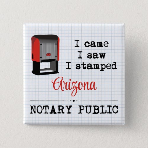 Came Saw Stamped Notary Public Arizona Button