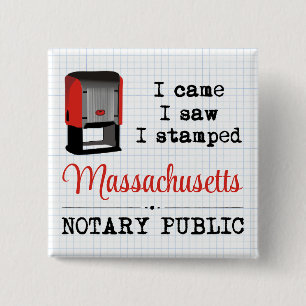 Came Saw Stamped Notary Public Massachusetts Button