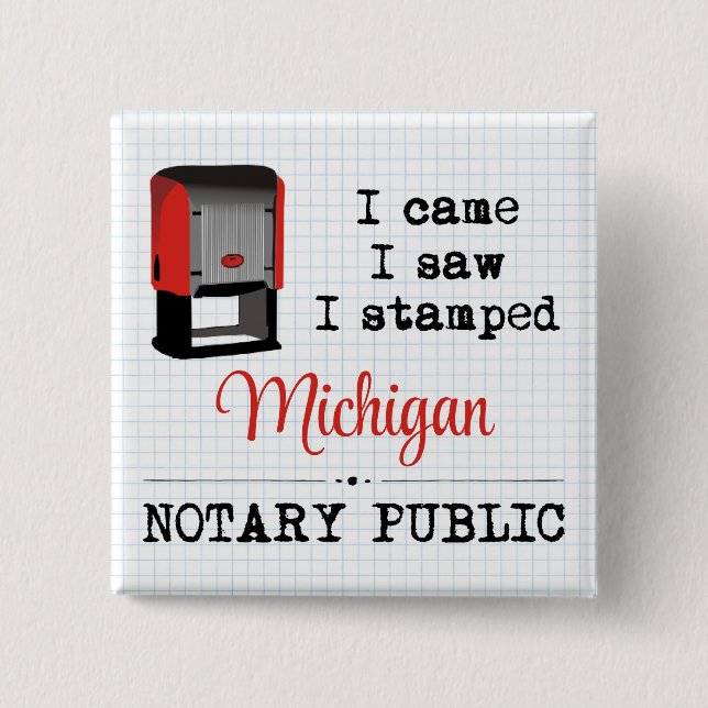 Came Saw Stamped Notary Public Michigan Button (Front)