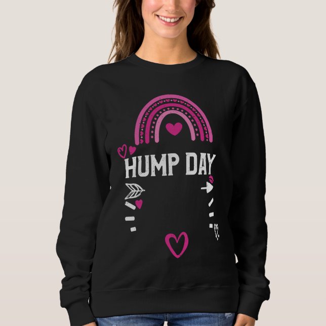 Camel Hump Day  Valentine's Day Sayings Sweatshirt (Front)