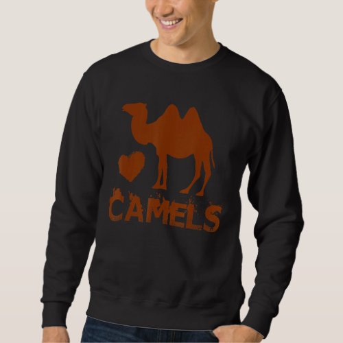 Camel I Love Camels  Camels Lover Sweatshirt