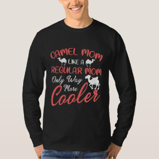 Camel Mom Like A Regular Mom Only Way More Cooler T-Shirt