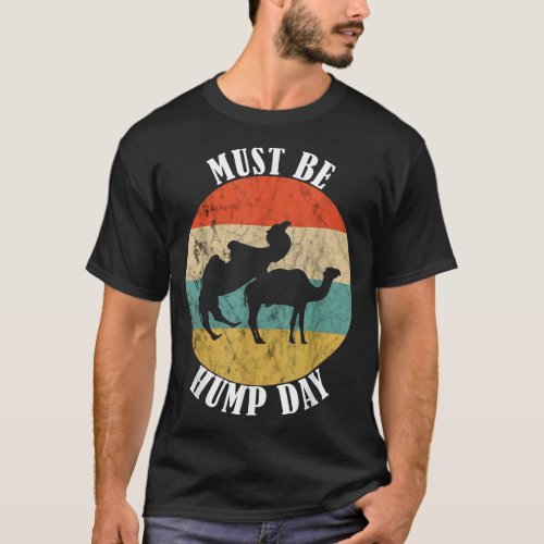 Camel Must Be Hump Day Retro Funny Hump Day Camel  T_Shirt