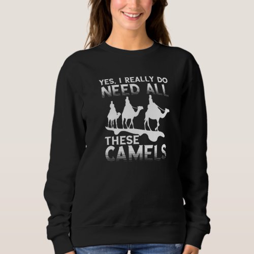 Camel Riding Need All Camels Arabiancamel Sweatshirt