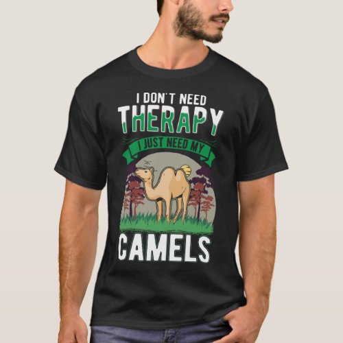 Camel Therapy Big Camel Dromedary Camel T_Shirt