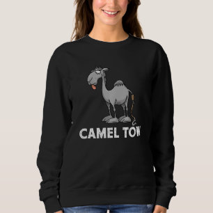 Camel Tow, Tow Truck Driver Humorous Gag Sweatshirt