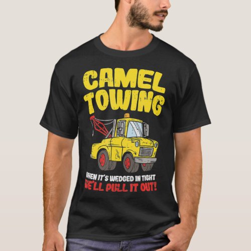 Camel Towing Funny Crude Tow Truck Recovery Worker T_Shirt