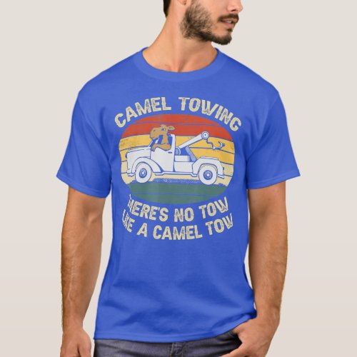 Camel Towing Theres No Tow Like A Camel Tow  T_Shirt