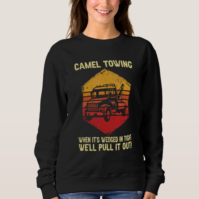 Camel Towing We'll Pull It Out Retro Humor Saying Sweatshirt (Front)