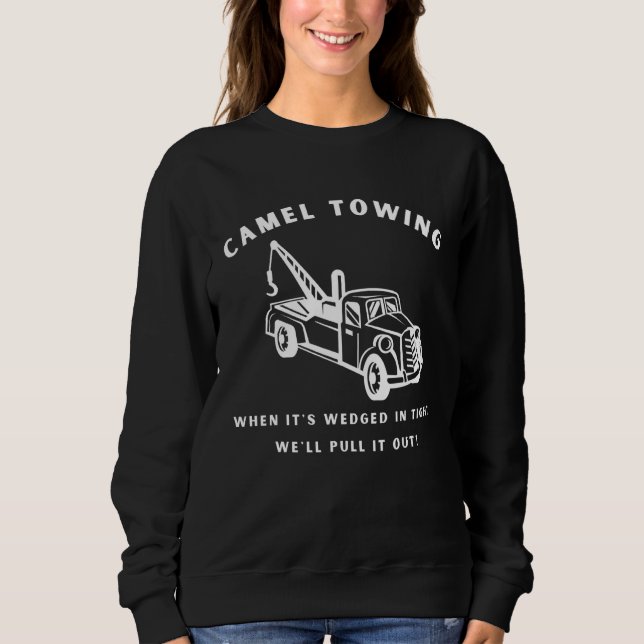 Camel Towing WE'LL PULL IT OUT Truck For Trucker Sweatshirt (Front)