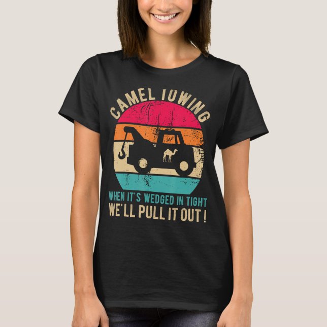 Camel Towing When It's Wedged In Tight Funny Hallo T-Shirt (Front)