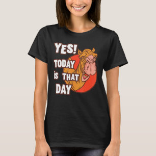 Camel Yes Today Is That Day Wednesday Work  Hump D T-Shirt