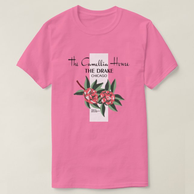 Camellia House, Drake Hotel, Chicago; 1940-1977 T-Shirt (Design Front)