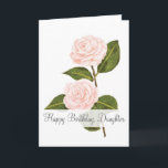 Camellias In Bloom Daughter Birthday Card<br><div class="desc">Two beautiful, elegant camellias grace the front of this card. Drawn with pastels, the pink camellias create a delicate and eye-catching design to your daughter. The words "Happy Birthday, Daughter" are written across the front. The inside holds a sweet sentiment that you can keep or customize. Make your daughter's special...</div>