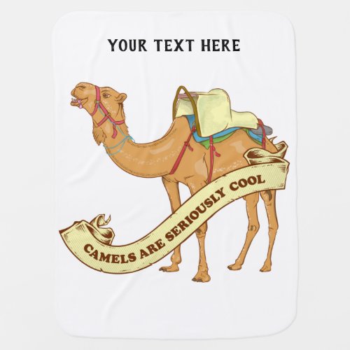 Camels are cool baby blanket