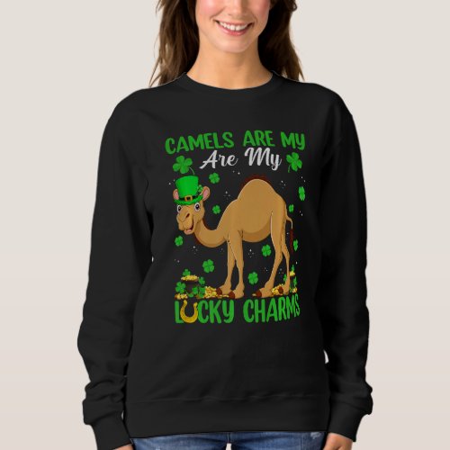 Camels Are My Lucky Charms Camel St Patrick S Day Sweatshirt