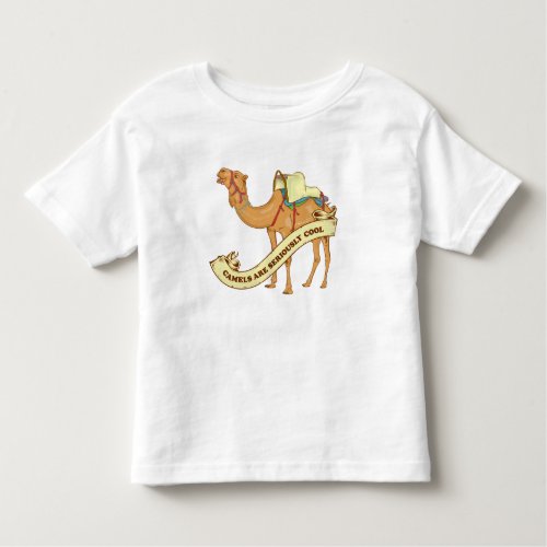 Camels are seriously cool toddler t_shirt