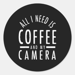 Camera &amp; Coffee - Funny Photography Quote Phot Classic Round Sticker