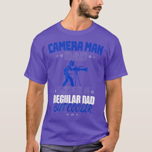 CAMERA MAN DAD LIKE A REGULAR DAD BUT COOLER  T_Shirt