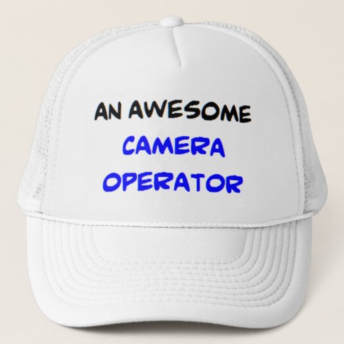 camera operator2 awesome trucker hat