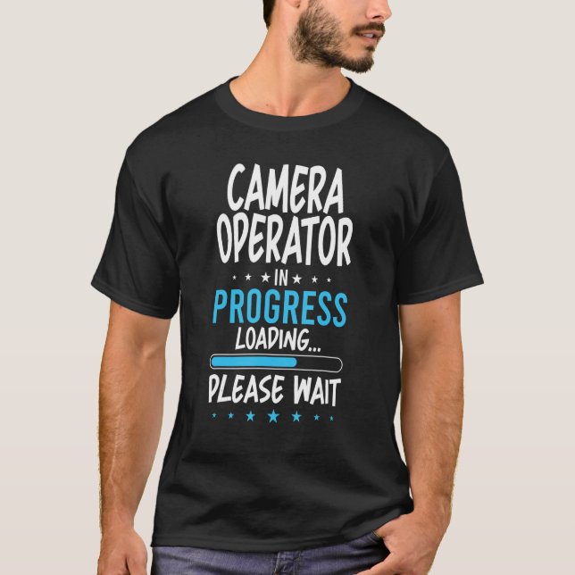 Camera Operator in Progress T-Shirt (Front)