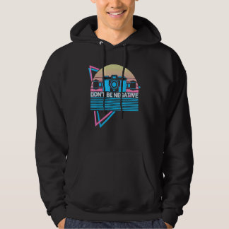 Camera Photography Photographer Retro Don't Be Neg Hoodie