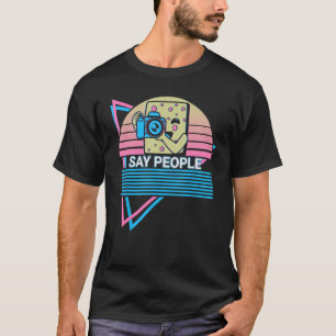Camera Photography Photographer Retro Say People T-Shirt