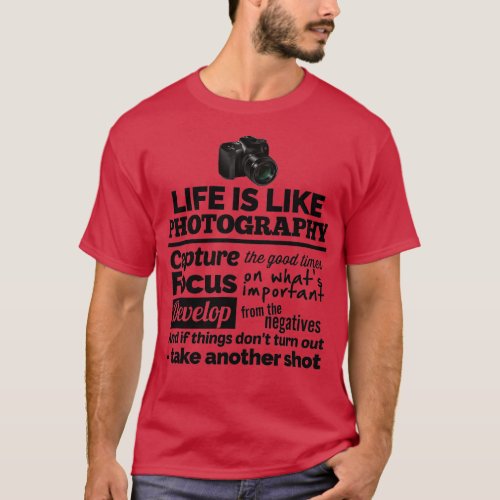 Camera Photography Quote Gift for a Photographer  T_Shirt
