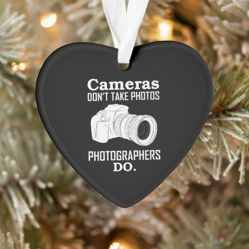 Cameras DonT Take Photos Photographer Photography Ornament
