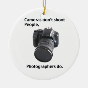 Cameras don't shoot people ceramic ornament