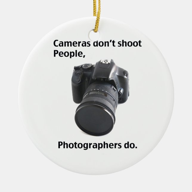 Cameras don't shoot people ceramic ornament (Front)