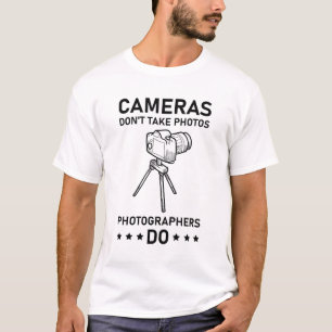 Cameras Don't Take Photos photographers do T-Shirt