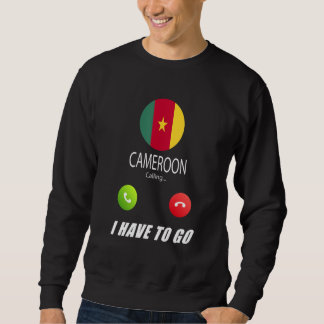 Cameroon Flag Souvenir Cameroon Is Calling Is Call Sweatshirt
