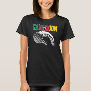 Cameroon Table Tennis Cameroonian Ping Pong Suppo T-Shirt