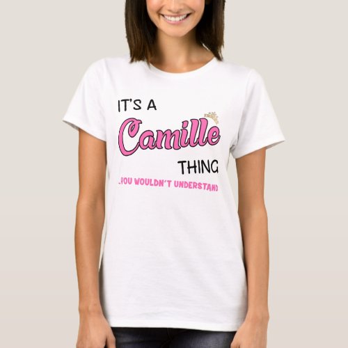Camille thing you wouldnt understand T_Shirt